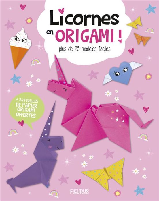 Emprunter Licornes en origami ! Plus de 20 modèles faciles + 24 feuilles de papier origami offertes livre