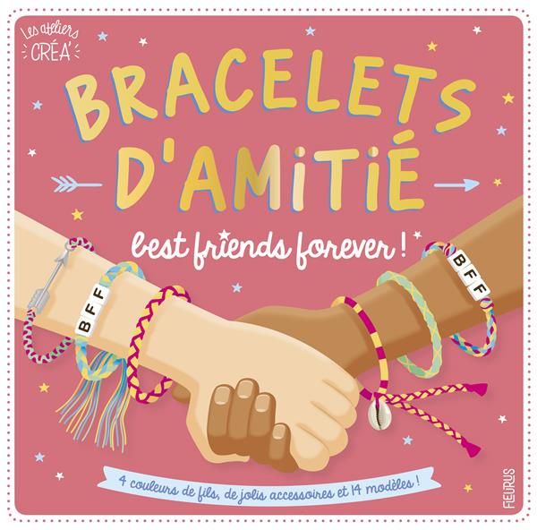 Emprunter Bracelets d'amitié best friends forever ! Avec 4 couleurs de fils, de jolis accessoires et 14 modèle livre