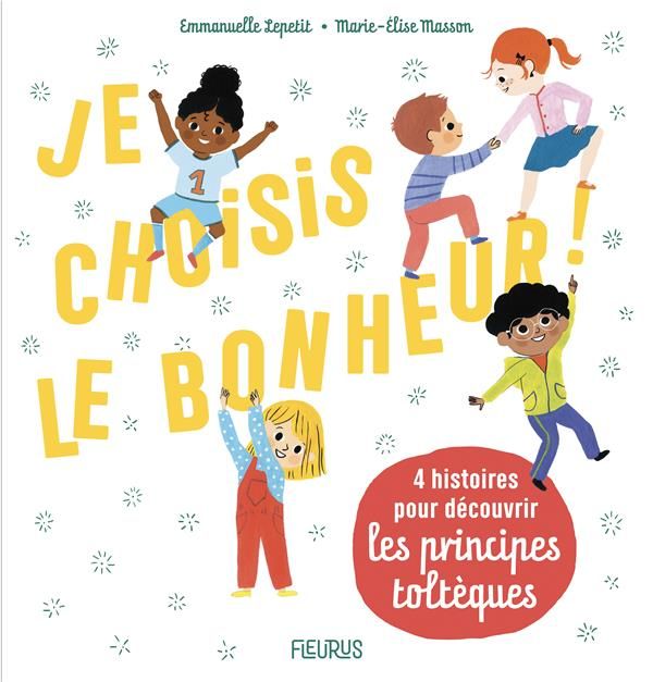 Emprunter Je choisis le bonheur ! 4 histoires pour découvrir les principes toltèques livre