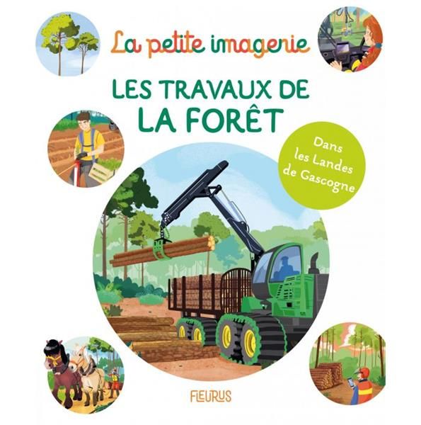 Emprunter Les travaux de la forêt. Dans les Landes de Gascogne livre