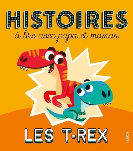 Emprunter Les T-rex. Histoires à lire avec papa et maman livre