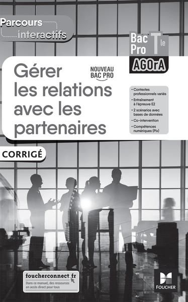 Emprunter Gérer les relations avec les partenaires Tle Bac Pro AGOrA Parcours interactifs. Corrigé, Edition 20 livre