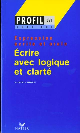 Emprunter ECRIRE AVEC LOGIQUE ET CLARTE. Expression écrite et orale livre