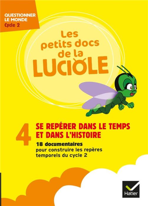 Emprunter LES PETITS DOCS DE LA LUCIOLE - SE REPERER DANS LE TEMPS ET L'HISTOIRE CYCLE 2 EDITION 2019 livre