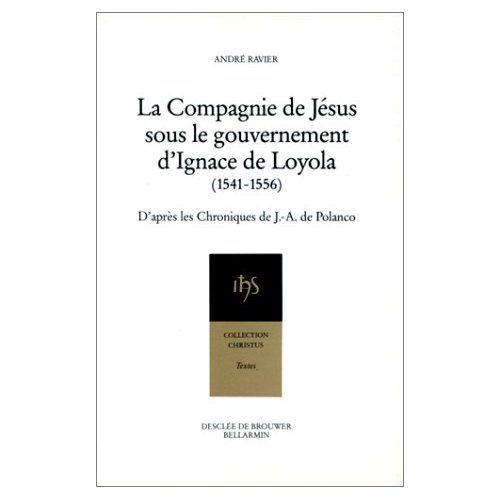 Emprunter La Compagnie de Jésus sous le gouvernement d'Ignace de Loyola. 1541-1556 livre