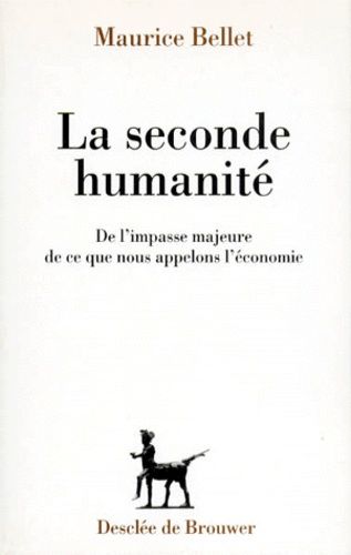 Emprunter LA SECONDE HUMANITE. De l'impasse majeure de ce que nous appelons l'économie livre