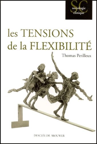 Emprunter Les tensions de la flexibilité. L'épreuve du travail contemporain livre