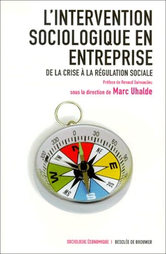 Emprunter L'intervention sociologique en entreprise. De la crise à la régulation sociale livre