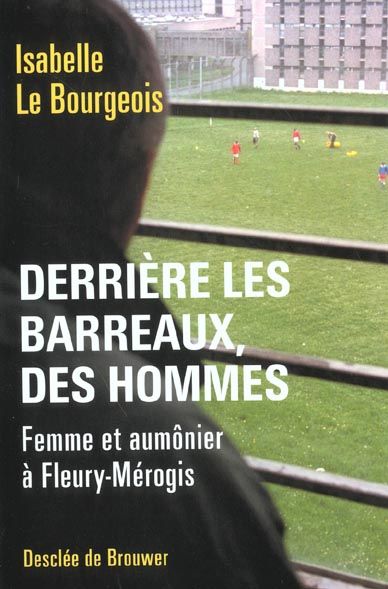 Emprunter Derrière les barreaux, des hommes. Femme et aumônier à Fleury-Mérogis livre