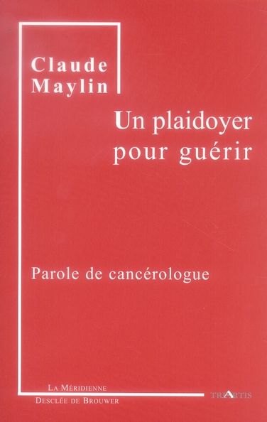 Emprunter Un plaidoyer pour guérir. Parole de cancérologue livre