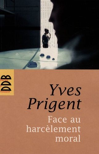 Emprunter Face au harcèlement moral. Approche clinique et psychométrique. Manuel de diagnostic, prévention et livre