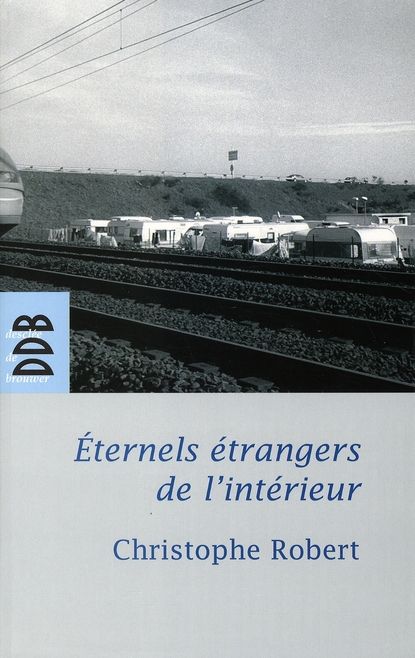 Emprunter Eternels étrangers de l'intérieur ? Les groupes tsiganes en France livre