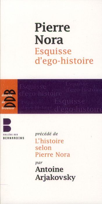 Emprunter Esquisse d'ego-histoire. Suivi de L'historien, le pouvoir et le passé. Précédé de L'histoire selon P livre