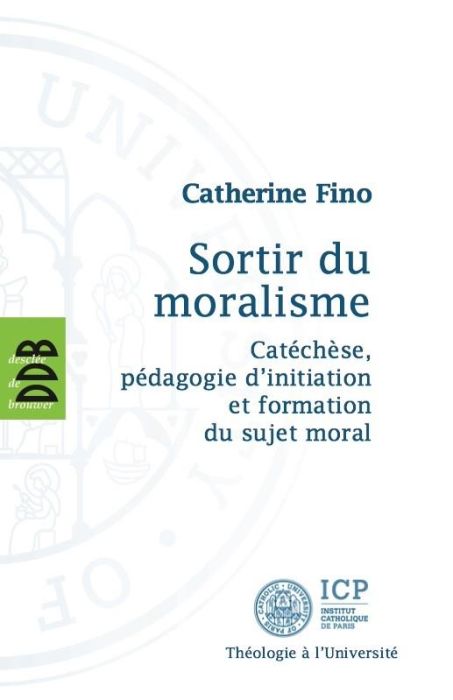 Emprunter Sortir du moralisme. Catéchèse, pédagogie d'initiation et formation du sujet moral livre