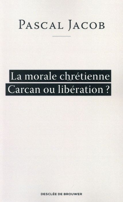 Emprunter La morale chrétienne. Carcan ou libération ? livre