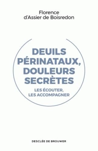 Emprunter Deuils périnataux, douleurs secrètes. Les écouter les accompagner livre