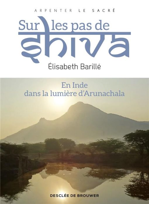 Emprunter Sur les pas de Shiva. En Inde dans la lumière d'Arunachala livre