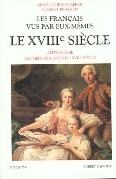 Emprunter Les français vus par eux-mêmes. Le XVIIIe siècle, Anthologie des mémorialistes du XVIIIème siècle livre