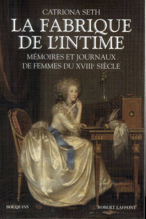 Emprunter La fabrique de l'intime. Mémoires et journaux de femmes du XVIIIe siècle livre