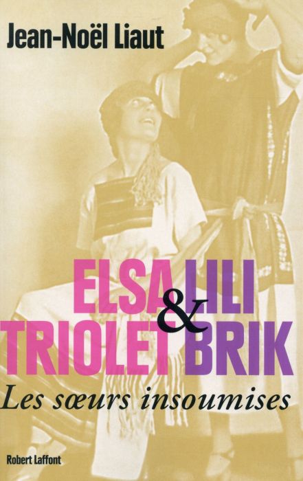 Emprunter Elsa Triolet et Lili Brik, les soeurs insoumises livre