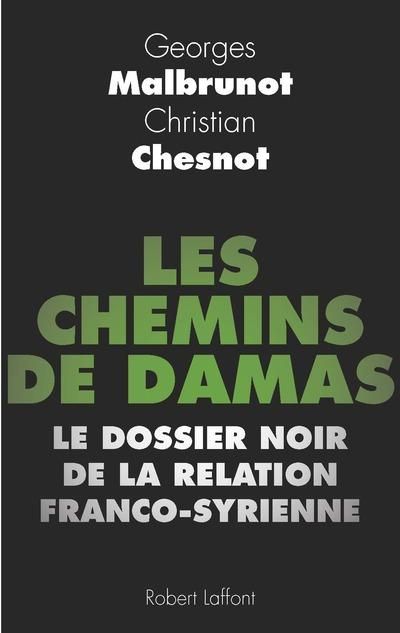 Emprunter Les chemins de Damas. Le dossier noir de la relation franco-syrienne livre