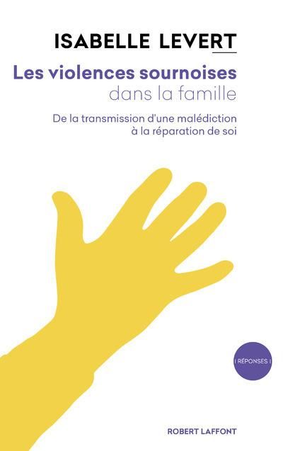 Emprunter Les violences sournoises dans la famille. De la transmission d'une malédiction à la réparation de so livre