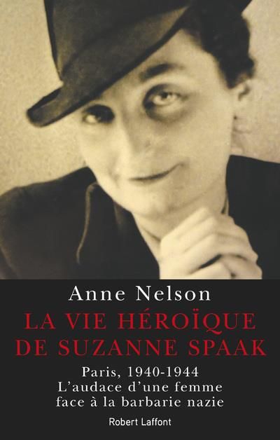 Emprunter La vie héroïque de Suzanne Spaak. Paris, 1940-1944 - L'audace face à la barbarie nazie livre