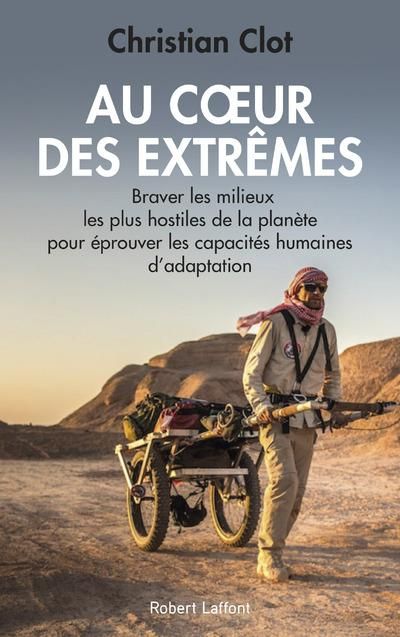 Emprunter Au coeur des extrêmes. Braver les quatre milieux les plus hostiles de la planète pour éprouver les c livre