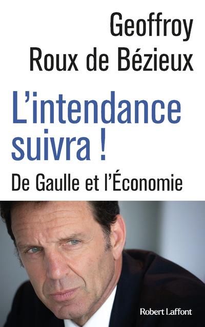 Emprunter L'intendance suivra ! De Gaulle et l'économie livre