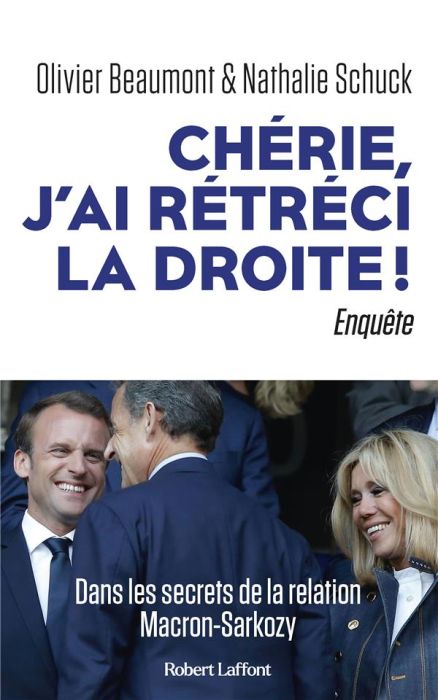 Emprunter Chérie, j'ai rétréci la droite ! Dans les secrets de la relation Macron-Sarkozy livre