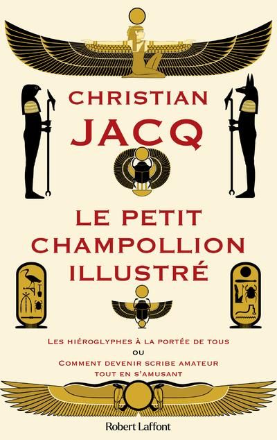 Emprunter Le Petit Champollion illustré. Les hiéroglyphes à la portée de tous ou comment devenir scribe amateu livre