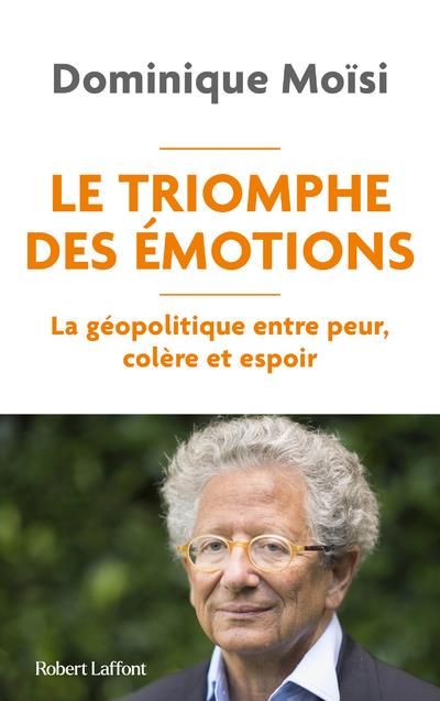 Emprunter Le Triomphe des émotions. La géopolitique entre peur, colère et espoir livre