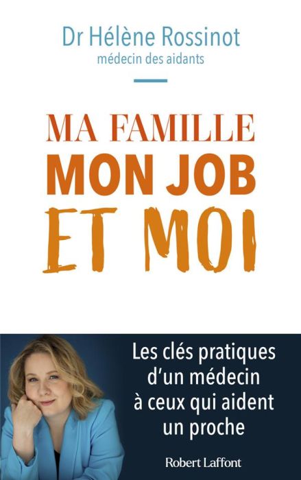 Emprunter Ma famille, mon job et moi. Les conseils d'un médecin à ceux qui prennent soin d'un proche livre