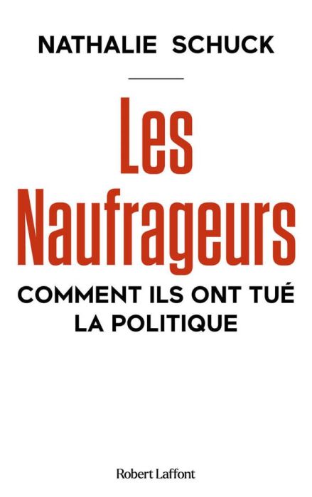 Emprunter Les naufrageurs. Comment ils ont tué la politique livre