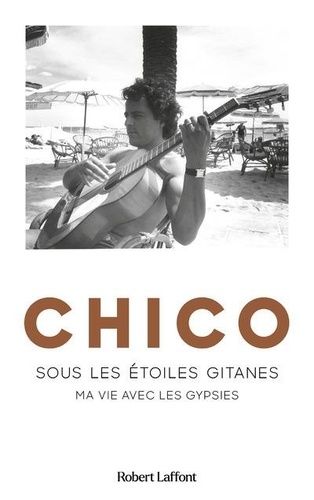 Emprunter Chico. Sous les étoiles gitanes livre