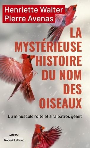 Emprunter La mystérieuse histoire du nom des oiseaux. Du minuscule roitelet à l'albatros géant livre