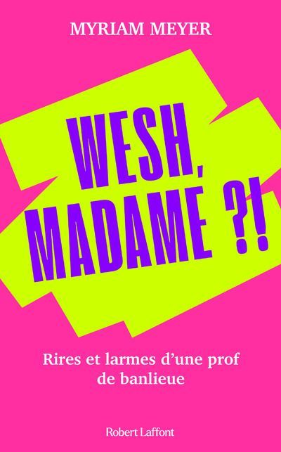 Emprunter Wesh, Madame ?! Rires et larmes d'une prof de banlieue livre