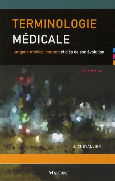 Emprunter Terminologie médicale. Langage médical courant et clés de son évolution, 8e édition livre