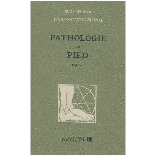 Emprunter Pathologie du pied. Physiologie, clinique, traitement médical, orthopédique et chirurgical, 5e éditi livre