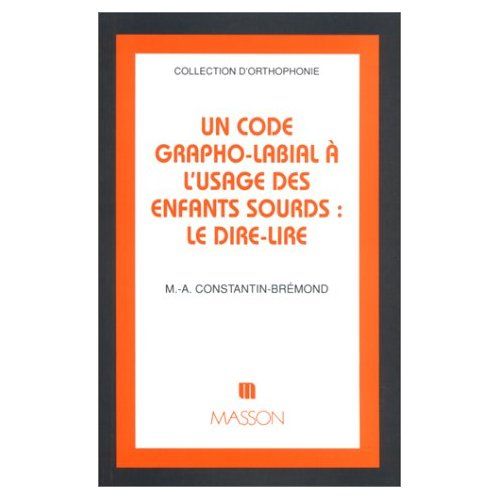 Emprunter Un code grapho-labial à l'usage des enfants sourds : le Dire-Lire livre