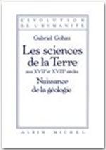 Emprunter Les sciences de la terre aux XVIIe et XVIIIe siècles. Naissance de la géologie livre