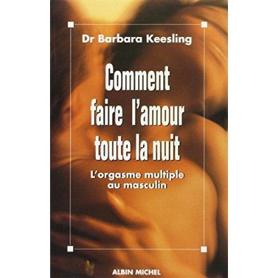 Emprunter Comment faire l'amour toute la nuit. L'orgasme multiple au masculin livre