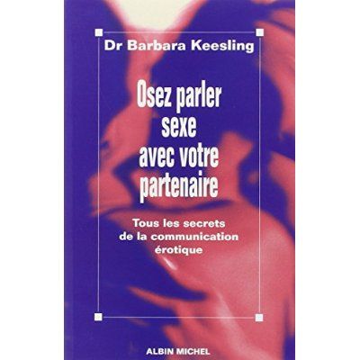 Emprunter OSEZ PARLER SEXE AVEC VOTRE PARTENAIRE. Tous les secrets de la communication érotique livre