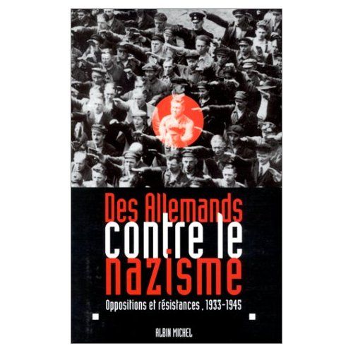 Emprunter DES ALLEMANDS CONTRE LE NAZISME. Opposition et résistances 1933-1945 livre