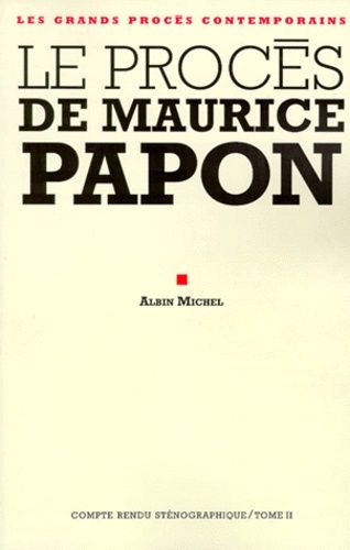 Emprunter LE PROCES DE MAURICE PAPON. Volume 2, 9 janvier-2 avril 1998 livre