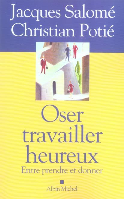 Emprunter Oser travailler heureux. Entre prendre et donner livre