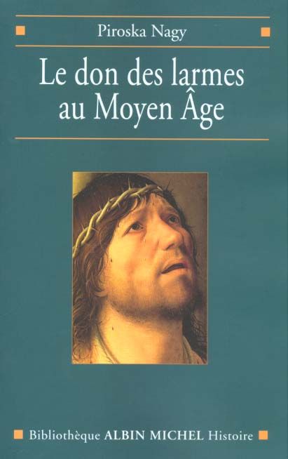 Emprunter Le don des larmes au Moyen Age. Un instrument spirituel en quête d'institution (Vème-XIIIème siècle) livre