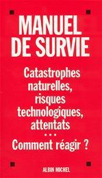 Emprunter Manuel de survie. Catastrophes naturelles, risques technologiques, attentats... livre