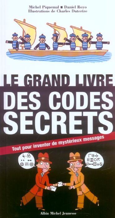 Emprunter Le grand livre des codes secrets. Tout pour inventer de mystérieux messages livre