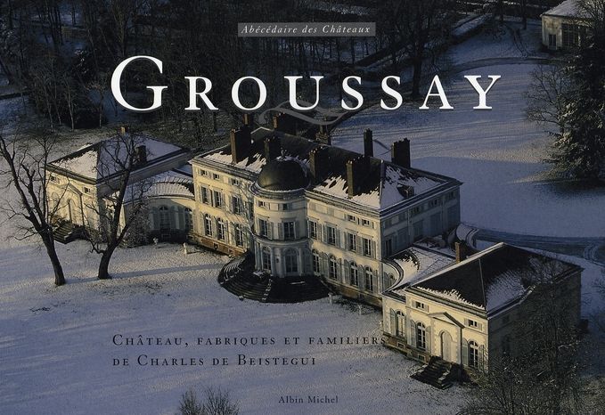 Emprunter Groussay. Château, folies et familiers de Charles de Beistegui livre